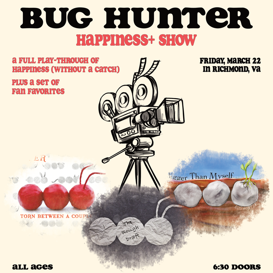 Richmond, VA - Bug Hunter - Happiness+ Show