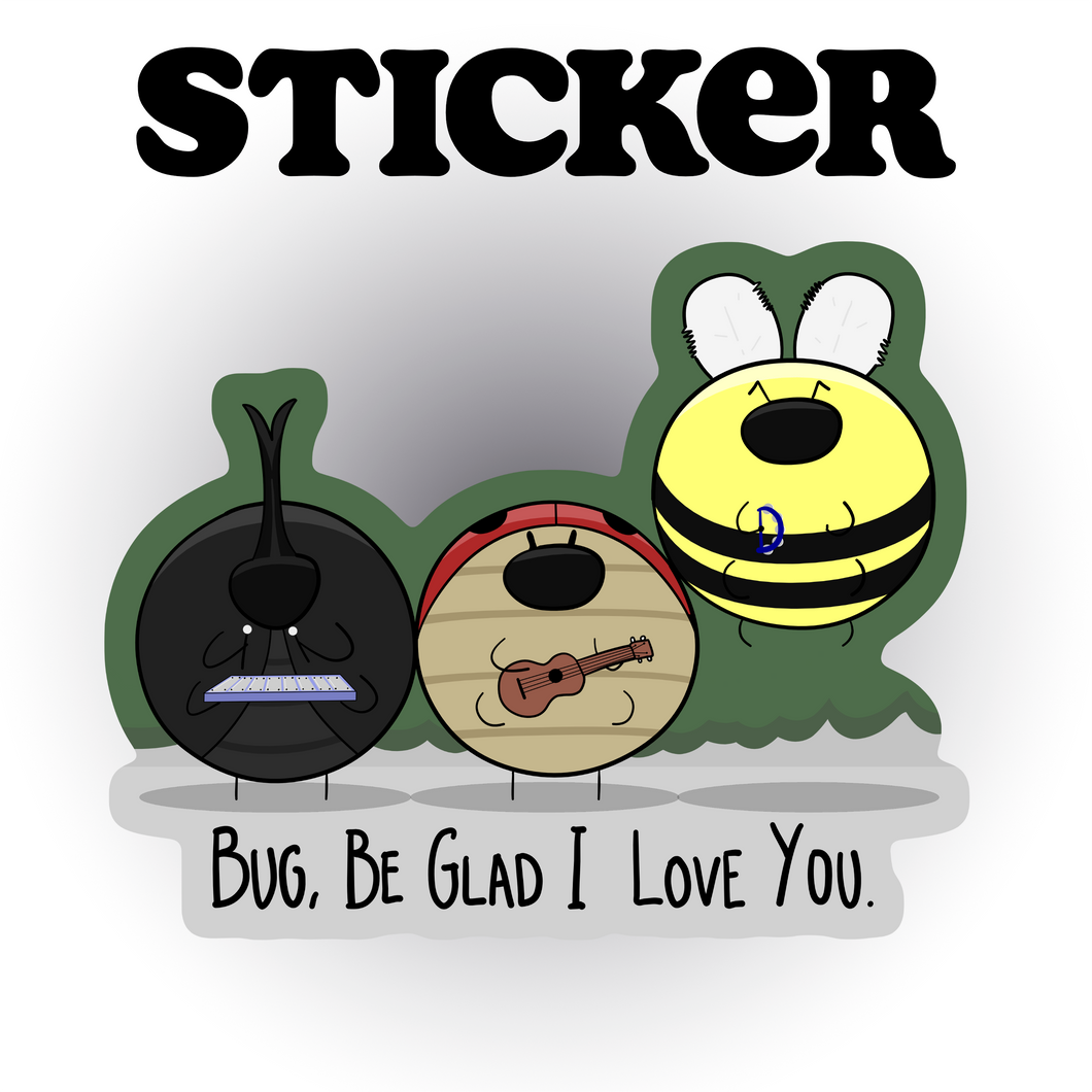 Be Glad I Love You Sticker