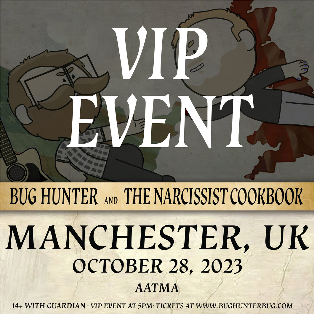 Manchester VIP TICKET - Bug Hunter / The Narcissist Cookbook